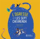 Couverture du livre « L'ogresse et les sept chevreaux » de Praline Gay-Para et Bourre Martine aux éditions Didier Jeunesse