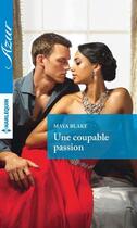 Couverture du livre « Une coupable passion » de Maya Blake aux éditions Harlequin