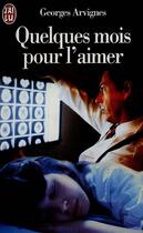 Couverture du livre « Quelques mois pour l'aimer » de Georges Arvignes aux éditions J'ai Lu