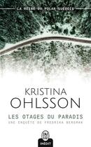 Couverture du livre « Les otages du paradis ; une enquête de Fredrika Bergman » de Kristina Ohlsson aux éditions J'ai Lu