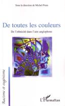 Couverture du livre « De toutes les couleurs : de l'ethnicité dans l'aire anglophone » de Michel Prum aux éditions Editions L'harmattan