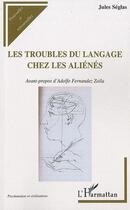 Couverture du livre « Les troubles du langage chez les aliénés » de Jules Seglas aux éditions Editions L'harmattan