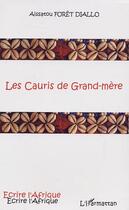 Couverture du livre « Les cauris de grand-mere » de Aissatou Foret-Diallo aux éditions Editions L'harmattan