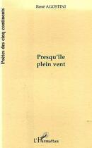 Couverture du livre « PRESQU'ILE PLEIN VENT » de Rene Agostini aux éditions Editions L'harmattan