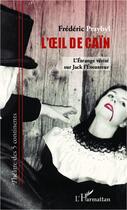 Couverture du livre « L'oeil de Caïn ; l'étrange vérité sur Jack l'Eventreur » de Frederic Przybyl aux éditions Editions L'harmattan