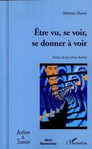 Couverture du livre « Être vu, se voir, se donner à voir » de Martine Dutoit aux éditions L'harmattan