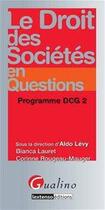 Couverture du livre « Le droit des sociétés en questions ; programme DCG 2 » de Bianca Lauret et Corinne Rougeau-Mauger et Aldo Levy aux éditions Gualino Editeur