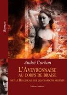 Couverture du livre « L'aveyronnaise au corps de Braise » de Andre Corban aux éditions Amalthee
