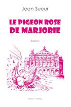 Couverture du livre « Le pigeon rose de Marjorie » de Jean Sueur aux éditions Amalthee
