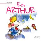 Couverture du livre « Roi Arthur » de Bluenn aux éditions Amalthee