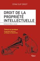 Couverture du livre « Droit de la propriété intellectuelle » de Guillaume Blanc-Jouvan aux éditions Vuibert