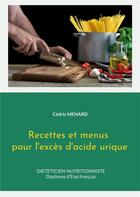 Couverture du livre « Recettes et menus pour l'exces d'acide urique. » de Cedric Menard aux éditions Books On Demand