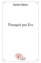 Couverture du livre « Pourquoi pas eva » de Adloun Sandra aux éditions Edilivre