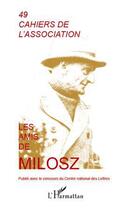 Couverture du livre « CAHIERS DE L'ASSOCIATION T.49 ; les amis de Milosz » de Cahiers De L'Association aux éditions Editions L'harmattan