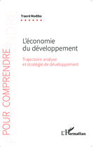 Couverture du livre « L'économie du développement ; trajectoire, analyse et stratégie de développement » de Traore Modibo aux éditions Editions L'harmattan