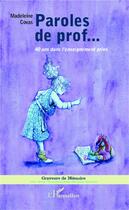 Couverture du livre « Paroles de prof... 40 ans dans l'enseignement privé » de Madeleine Covas aux éditions L'harmattan
