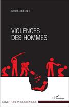 Couverture du livre « Violences des hommes » de Gerard Gouesbet aux éditions L'harmattan