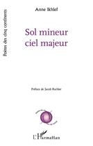 Couverture du livre « Sol mineur ciel majeur » de Anne Ikhlef aux éditions L'harmattan