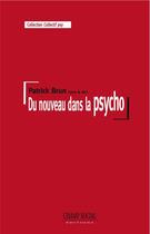 Couverture du livre « Du nouveau dans la psycho » de Patrick Brun aux éditions Champ Social