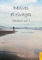 Couverture du livre « Dérives et rivages. Devenir soi » de Yveline Defour aux éditions Jets D'encre