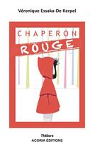 Couverture du livre « Chaperon rouge » de Veronique Essaka-De Kerpel aux éditions Acoria