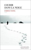 Couverture du livre « Courir dans la neige » de Fabrice Tassel aux éditions Les Escales