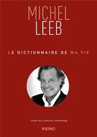 Couverture du livre « Le dictionnaire de ma vie » de Michel Leeb aux éditions Kero