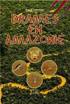 Couverture du livre « Drames en Amazonie » de Rene Vincent aux éditions 7 Ecrit