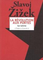 Couverture du livre « La révolution aux portes ; sur Lénine » de Slavoj Zizek aux éditions Le Temps Des Cerises