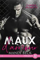 Couverture du livre « L'amour en cage t.1 ; maux d'amour » de Mandi Beck aux éditions Juno Publishing