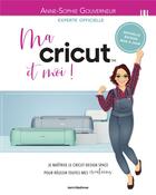 Couverture du livre « Ma cricut et moi ! » de Anne-Sophie Gouverneur aux éditions Mercileslivres