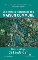 Couverture du livre « En chemin pour la sauvegarde de la maison commune : dans le sillage de Laudato si' » de Groupe De Travail Interdicasteriel Du Saint-Siege Sur L'Ecologie Integrale aux éditions Salvator