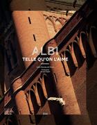 Couverture du livre « Albi telle qu'on l'aime » de Arnaud Spani et Julien Patureau De Mirand aux éditions Privat