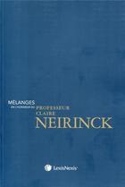 Couverture du livre « Mélanges en l'honneur du professeur Claire Neirinck » de  aux éditions Lexisnexis