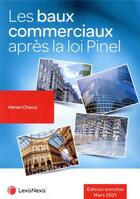 Couverture du livre « Les baux commerciaux apres la loi Pinel (édition 2021) » de Hanan Chaoui aux éditions Lexisnexis