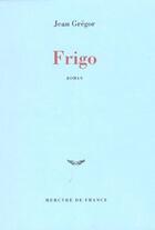 Couverture du livre « Frigo » de Jean Gregor aux éditions Mercure De France