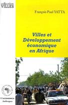 Couverture du livre « Villes et développement économique en Afrique » de Francois-Paul Yatta aux éditions Economica