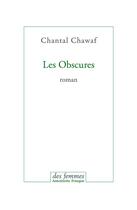 Couverture du livre « Les obscures » de Chantal Chawaf aux éditions Des Femmes