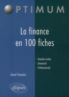 Couverture du livre « La finance en 100 fiches ; grandes écoles ; université ; professionnels » de Gerard Chapalain aux éditions Ellipses