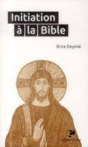 Couverture du livre « Initiation a la bible » de Brice Deymie aux éditions Ellipses