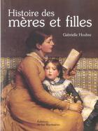 Couverture du livre « Histoire Des Meres Et Filles » de Houbre/Houbre aux éditions La Martiniere