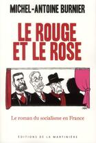Couverture du livre « Le rouge et le rose ; le roman du socialisme » de Michel-Antoine Burnier aux éditions La Martiniere