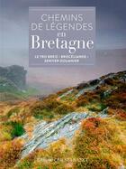 Couverture du livre « Chemins de légendes en Bretagne ; le tro breiz, brocéliande, sentier douanier » de  aux éditions Ouest France