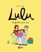 Couverture du livre « Lulu Tome 6 : la famille avant tout » de Marylise Morel et Collectif Petit Fute aux éditions Bd Kids