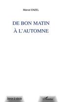 Couverture du livre « De bon matin à l'automne » de Marcel Enzel aux éditions L'harmattan