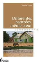 Couverture du livre « Différentes contrées, même coeur » de Severine Proust aux éditions Societe Des Ecrivains