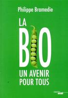 Couverture du livre « La bio : un avenir pour tous » de Philippe Bramedie aux éditions Cherche Midi