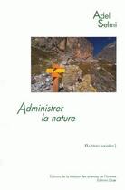 Couverture du livre « Administrer la nature ; le parc national de la Vanoise » de Adel Selmi aux éditions Quae
