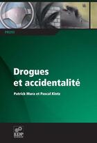 Couverture du livre « Drogues et accidentalité » de Pascal Kintz et Patrick Mura aux éditions Edp Sciences