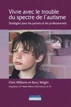 Couverture du livre « VIVRE AVEC LE TROUBLE DU SPECTRE DE L'AUTISME » de Williams Chris aux éditions Cheneliere Mcgraw-hill